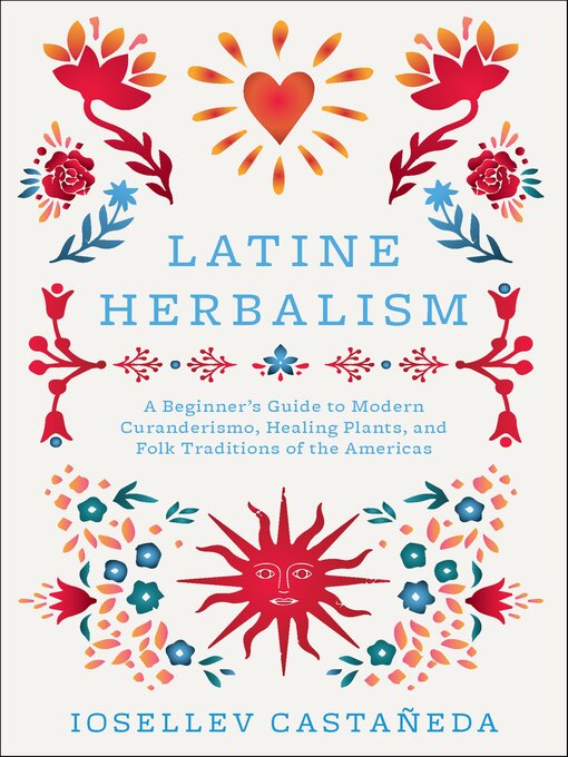 Title details for Latine Herbalism by Iosellev Castañeda - Available